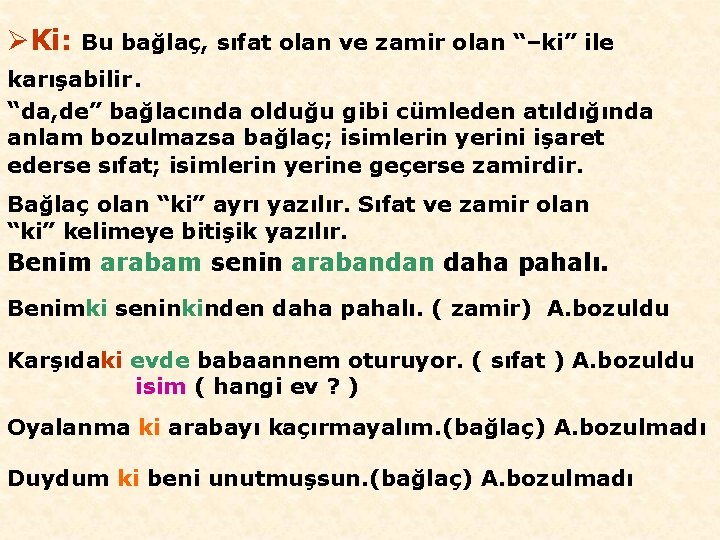 ØKi: Bu bağlaç, sıfat olan ve zamir olan “–ki” ile karışabilir. “da, de” bağlacında