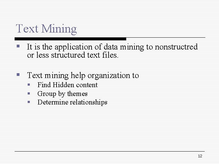 Text Mining § It is the application of data mining to nonstructred or less Text Mining § It is the application of data mining to nonstructred or less