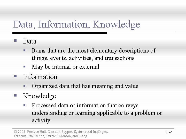 Data, Information, Knowledge § Data § Items that are the most elementary descriptions of Data, Information, Knowledge § Data § Items that are the most elementary descriptions of