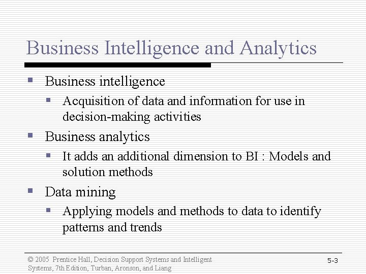 Business Intelligence and Analytics § Business intelligence § Acquisition of data and information for Business Intelligence and Analytics § Business intelligence § Acquisition of data and information for