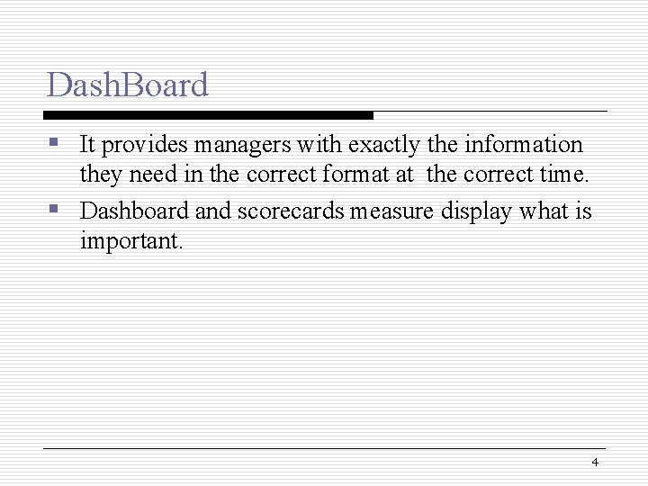 Dash. Board § It provides managers with exactly the information they need in the Dash. Board § It provides managers with exactly the information they need in the