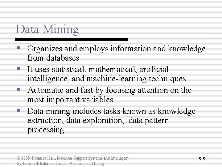 Data Mining § Organizes and employs information and knowledge from databases § It uses Data Mining § Organizes and employs information and knowledge from databases § It uses