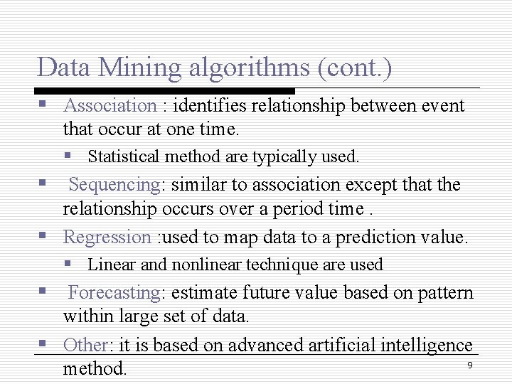 Data Mining algorithms (cont. ) § Association : identifies relationship between event that occur Data Mining algorithms (cont. ) § Association : identifies relationship between event that occur