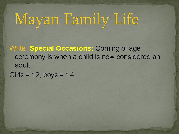 Mayan Family Life Write: Special Occasions: Coming of age ceremony is when a child