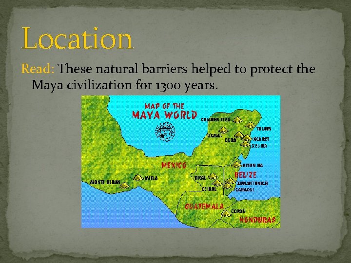 Location Read: These natural barriers helped to protect the Maya civilization for 1300 years.