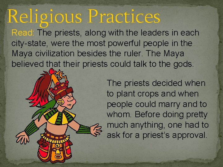 Religious Practices Read: The priests, along with the leaders in each city-state, were the