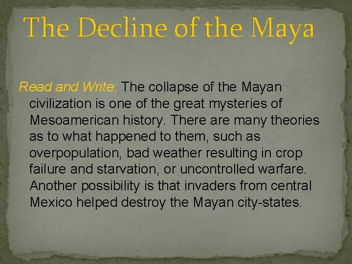 The Decline of the Maya Read and Write: The collapse of the Mayan civilization