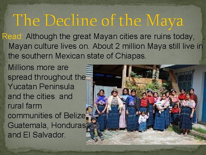 The Decline of the Maya Read: Although the great Mayan cities are ruins today,