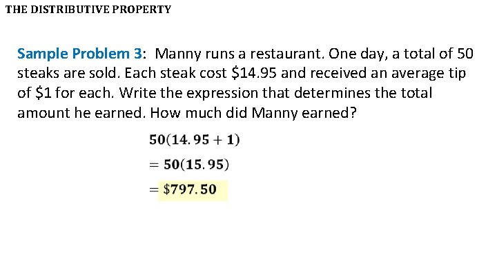 THE DISTRIBUTIVE PROPERTY Sample Problem 3: Manny runs a restaurant. One day, a total