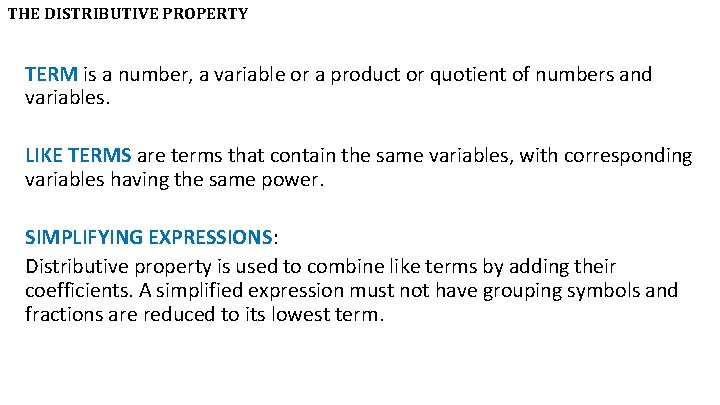 THE DISTRIBUTIVE PROPERTY TERM is a number, a variable or a product or quotient