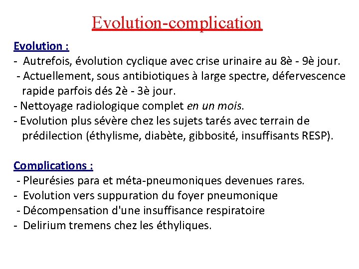 Evolution-complication Evolution : - Autrefois, évolution cyclique avec crise urinaire au 8è - 9è