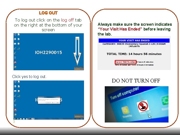 LOG OUT To log out click on the log off tab on the right