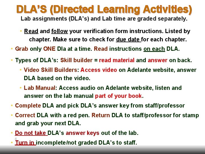 DLA’S (Directed Learning Activities) Lab assignments (DLA’s) and Lab time are graded separately. •