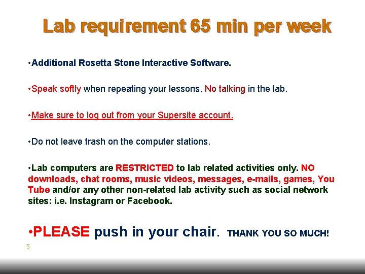 Lab requirement 65 min per week • Additional Rosetta Stone Interactive Software. • Speak