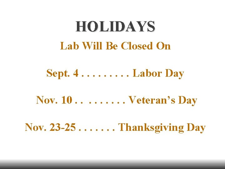 HOLIDAYS Lab Will Be Closed On Sept. 4. . Labor Day Nov. 10. .