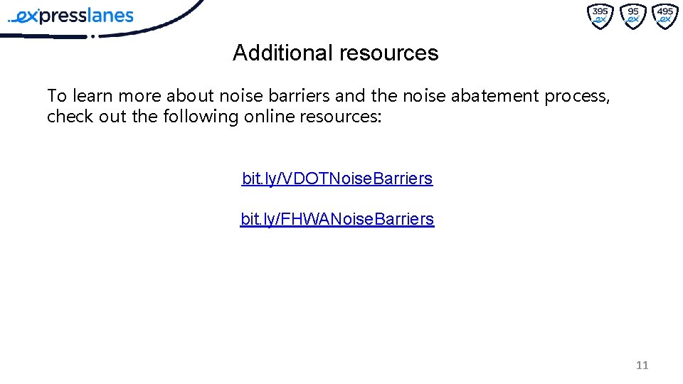 Additional resources To learn more about noise barriers and the noise abatement process, check