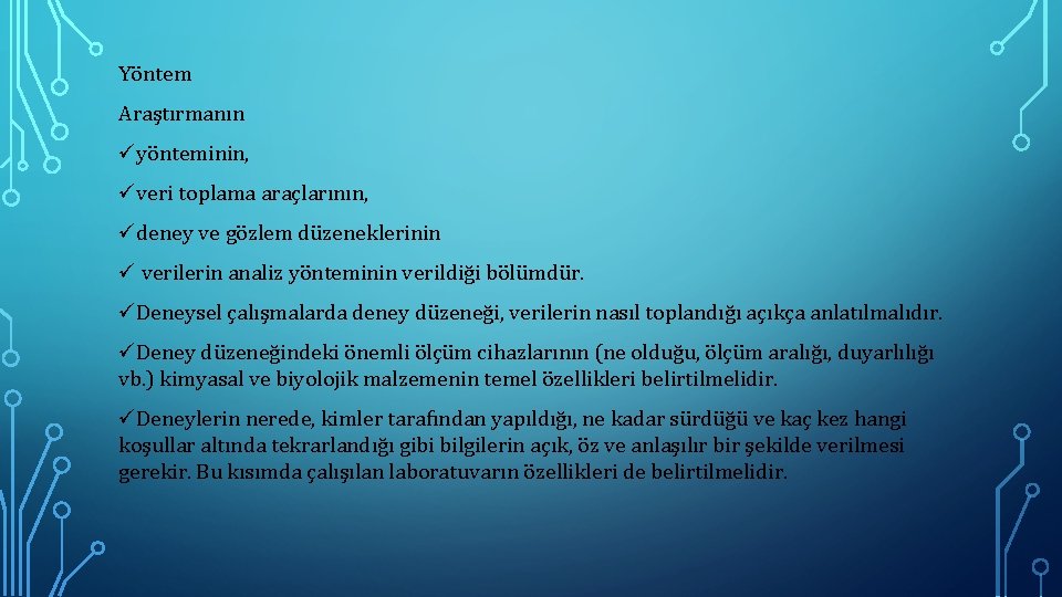 Yöntem Araştırmanın üyönteminin, üveri toplama araçlarının, üdeney ve gözlem düzeneklerinin ü verilerin analiz yönteminin