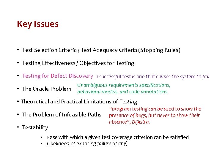 Key Issues • Test Selection Criteria / Test Adequacy Criteria (Stopping Rules) • Testing