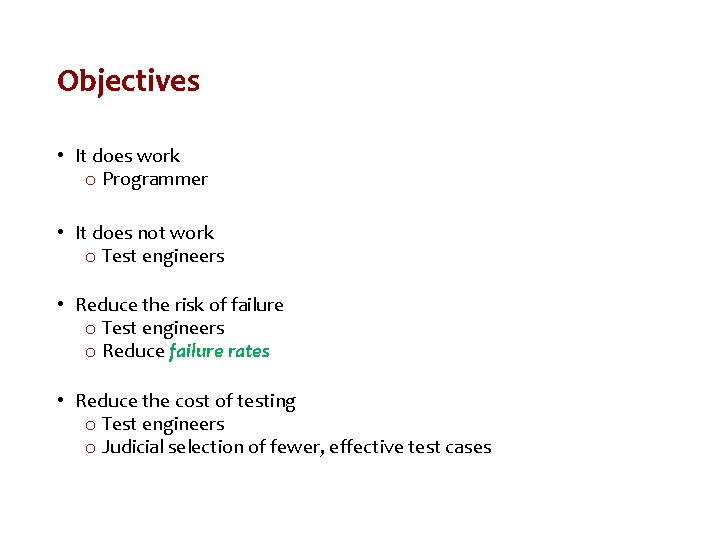 Objectives • It does work o Programmer • It does not work o Test