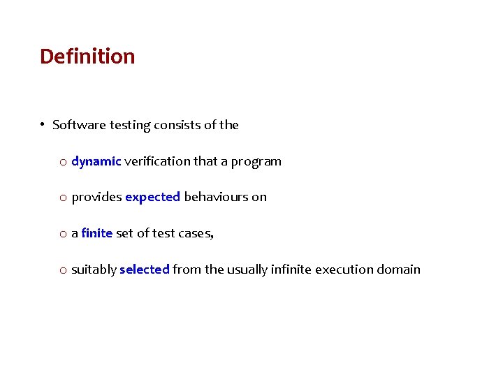 Definition • Software testing consists of the o dynamic verification that a program o