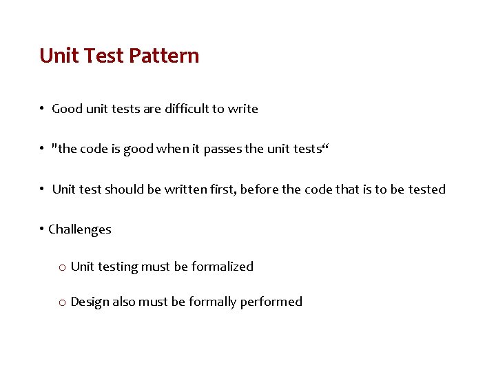 Unit Test Pattern • Good unit tests are difficult to write • "the code