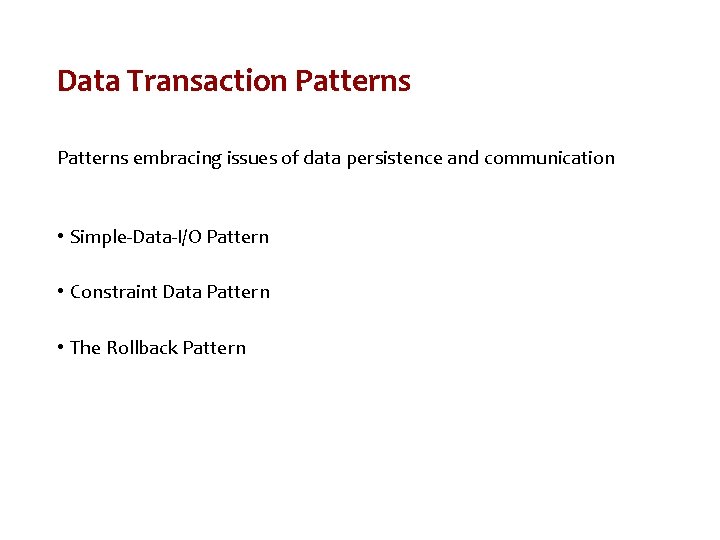 Data Transaction Patterns embracing issues of data persistence and communication • Simple-Data-I/O Pattern •