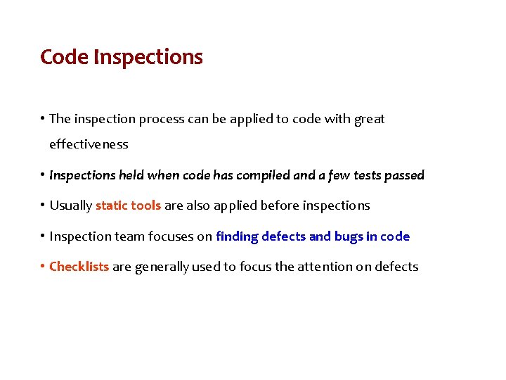 Code Inspections • The inspection process can be applied to code with great effectiveness