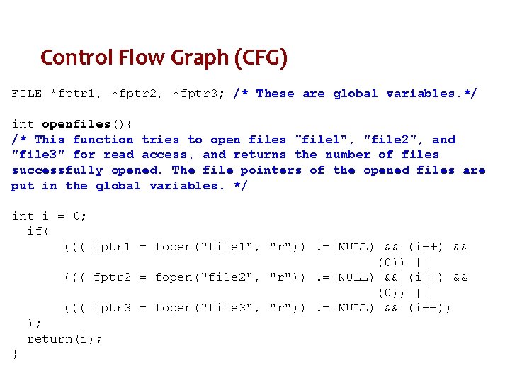 Control Flow Graph (CFG) FILE *fptr 1, *fptr 2, *fptr 3; /* These are