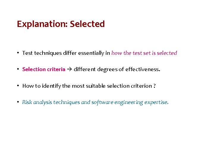Explanation: Selected • Test techniques differ essentially in how the test set is selected