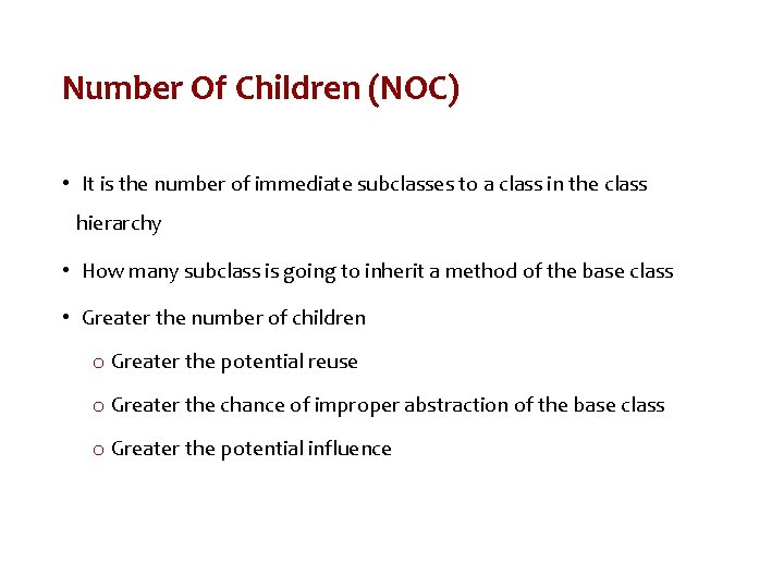 Number Of Children (NOC) • It is the number of immediate subclasses to a