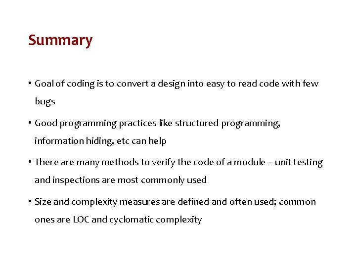 Summary • Goal of coding is to convert a design into easy to read