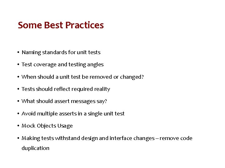 Some Best Practices • Naming standards for unit tests • Test coverage and testing
