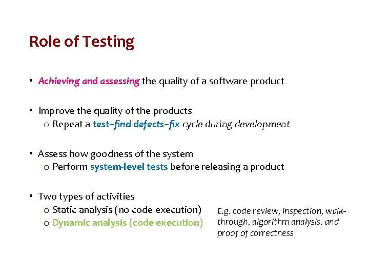 Role of Testing • Achieving and assessing the quality of a software product •