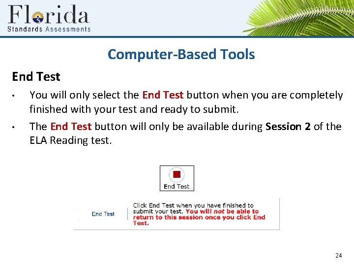 Computer-Based Tools End Test • • You will only select the End Test button