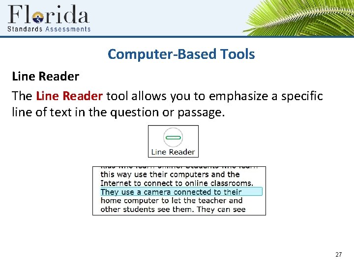 Computer-Based Tools Line Reader The Line Reader tool allows you to emphasize a specific