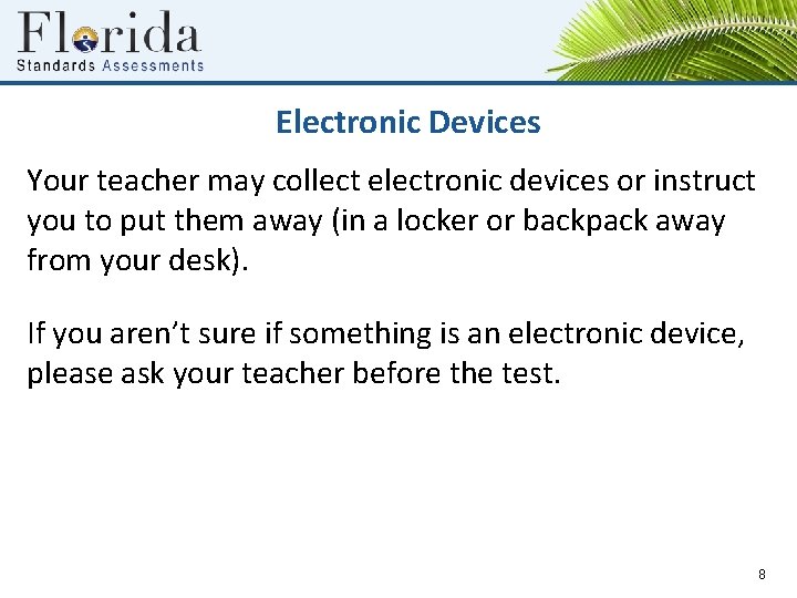 Electronic Devices Your teacher may collect electronic devices or instruct you to put them