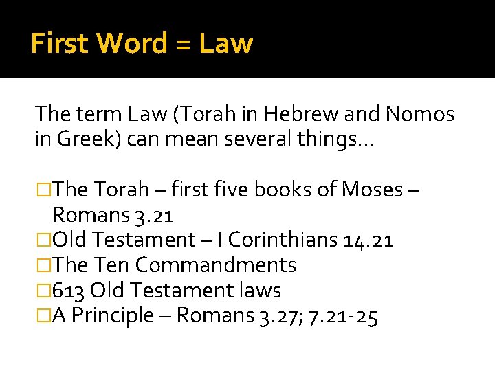 First Word = Law The term Law (Torah in Hebrew and Nomos in Greek)