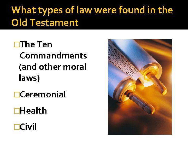 What types of law were found in the Old Testament �The Ten Commandments (and