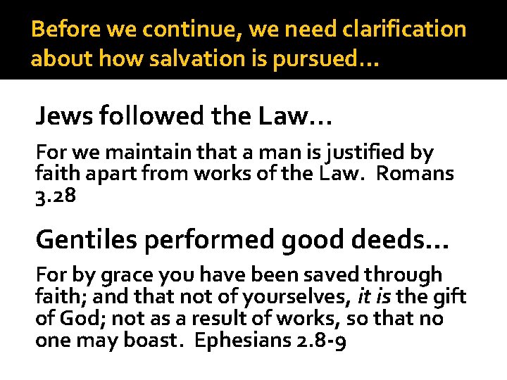 Before we continue, we need clarification about how salvation is pursued… Jews followed the