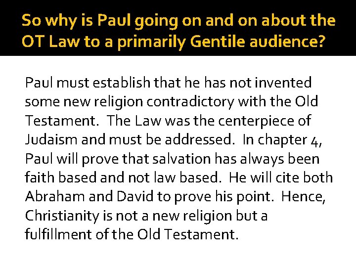 So why is Paul going on and on about the OT Law to a