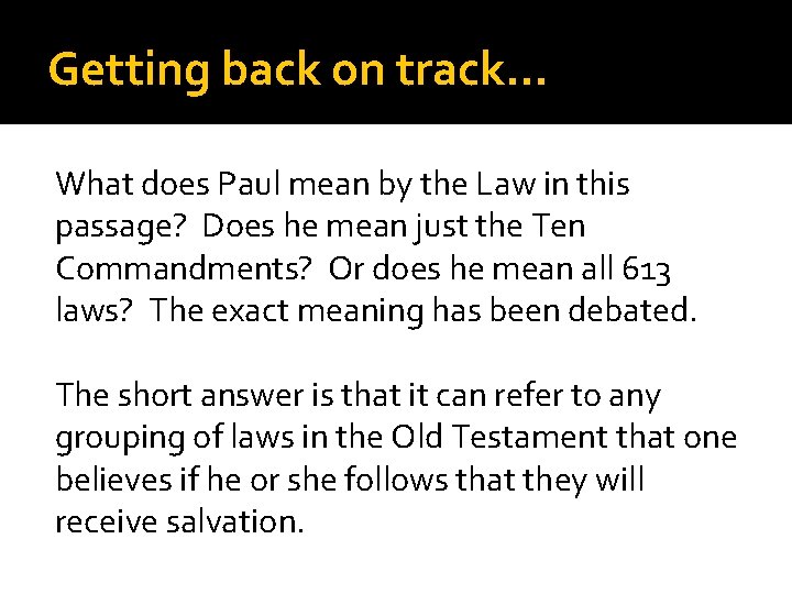 Getting back on track… What does Paul mean by the Law in this passage?