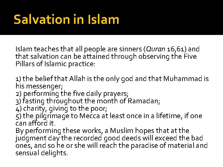 Salvation in Islam teaches that all people are sinners (Quran 16, 61) and that