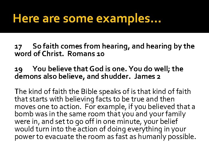 Here are some examples… 17 So faith comes from hearing, and hearing by the