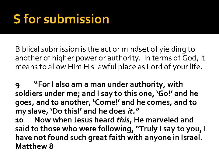 S for submission Biblical submission is the act or mindset of yielding to another