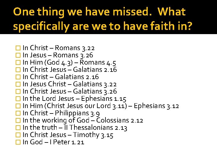 One thing we have missed. What specifically are we to have faith in? �