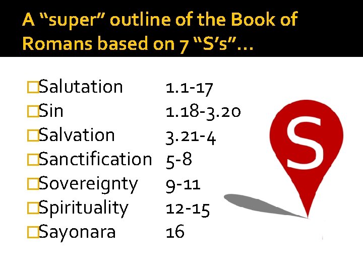 A “super” outline of the Book of Romans based on 7 “S’s”… �Salutation �Sin
