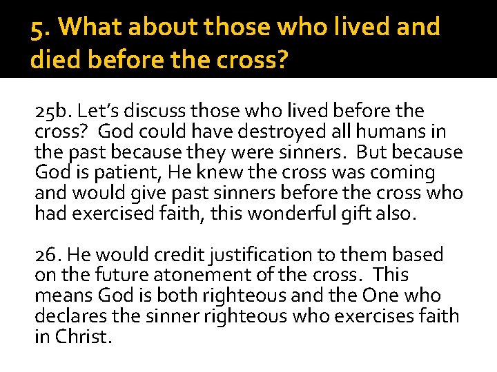 5. What about those who lived and died before the cross? 25 b. Let’s