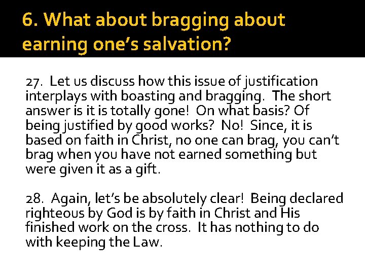 6. What about bragging about earning one’s salvation? 27. Let us discuss how this