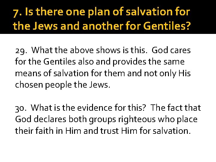 7. Is there one plan of salvation for the Jews and another for Gentiles?