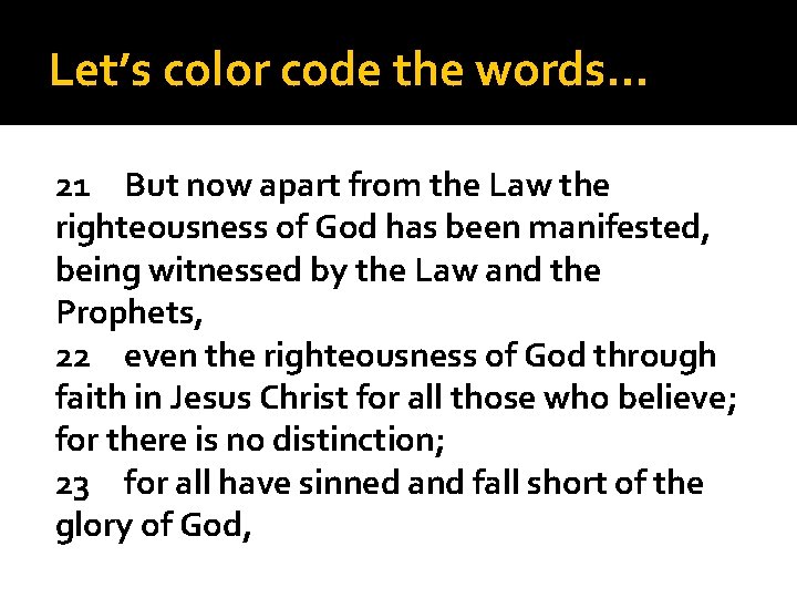 Let’s color code the words… 21 But now apart from the Law the righteousness